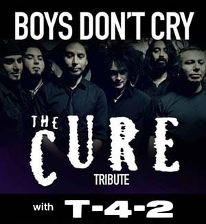 Boys Don’t Cry (Cure Tribute) with T-4-2