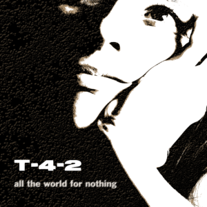 T-4-2 All The World For Nothing